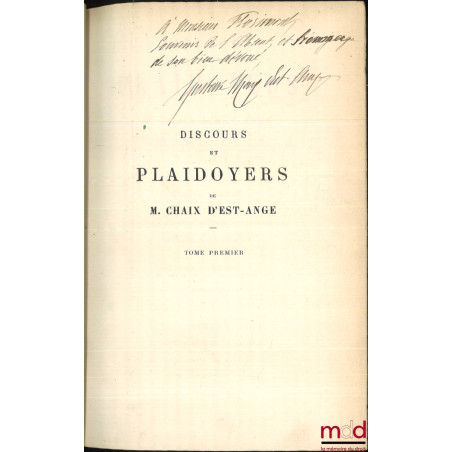 DISCOURS ET PLAIDOYERS DE M. CHAIX D’EST-ANGE […] publiés par Edmond ROUSSE, 2e éd., revue et augmentée par Charles CONSTANT