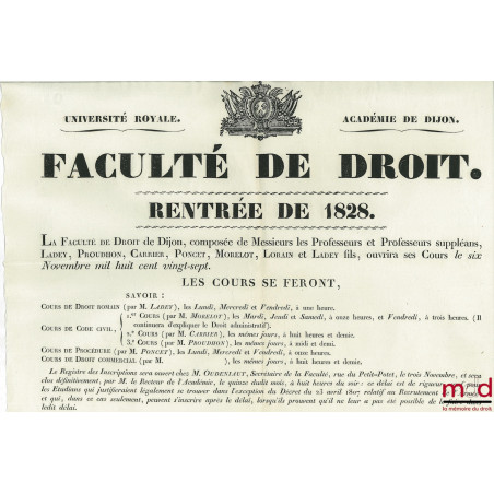 Université Royale - Académie de Dijon - FACULTÉ DE DROIT - RENTRÉE DE 1828. La Faculté de Droit de Dijon, composée de Messieu...