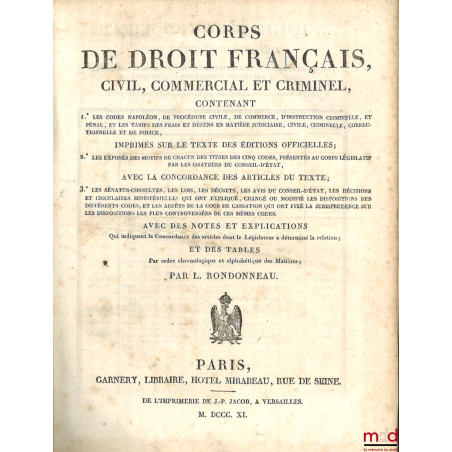 CORPS DE DROIT FRANÇAIS, CIVIL, COMMERCIAL ET CRIMINEL, CONTENANT LES CODES NAPOLÉONS, DE PROCÉDURE CIVILE, DE COMMERCE, D’IN...