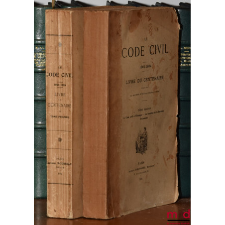 LE CODE CIVIL 1804 - 1904, LIVRE DU CENTENAIRE publié par la Société d’Études Législatives :t. I : Généralités, Études spéci...