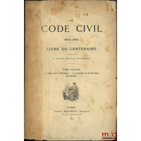 LE CODE CIVIL 1804 - 1904, LIVRE DU CENTENAIRE publié par la Société d’Études Législatives :t. I : Généralités, Études spéci...