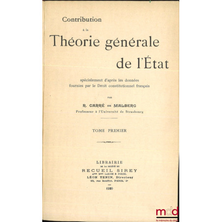 CONTRIBUTION À LA THÉORIE GÉNÉRALE DE L’ÉTAT, spécialement d’après les données fournies par le Droit constitutionnel français