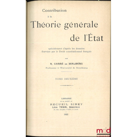 CONTRIBUTION À LA THÉORIE GÉNÉRALE DE L’ÉTAT, spécialement d’après les données fournies par le Droit constitutionnel français