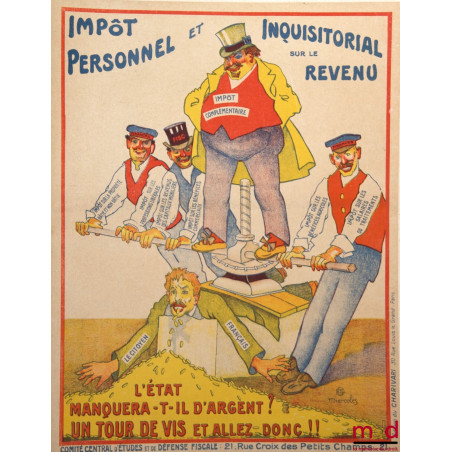 IMPÔT PERSONNEL ET INQUISITORIAL SUR LE REVENU, L’ÉTAT MANQUERA-T-IL D’ARGENT ? UN TOUR DE VIS ET ALLEZ DONC !! Affiche du Co...