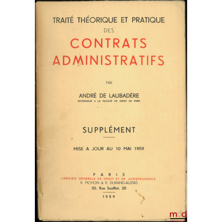 TRAITÉ THÉORIQUE ET PRATIQUE DES CONTRATS ADMINISTRATIFS :- t. I : n° 1 à 422 : La distinction des contrats administratifs e...