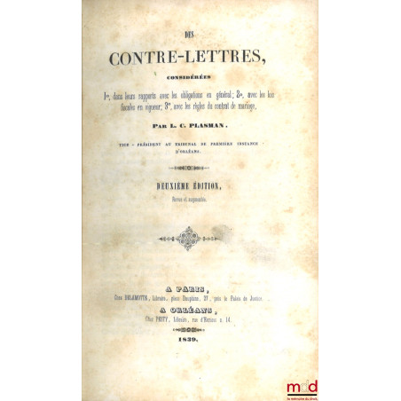 DES CONTRE-LETTRES, considérées 1°) dans leurs rapports avec les obligations en général ; 2°) avec les lois fiscales en vigue...