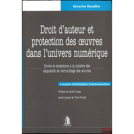 DROIT D?AUTEUR ET PROTECTION DES ?UVRES DANS L?UNIVERS NUMÉRIQUE, Droits et exceptions à la lumière des dispositifs de verrou...