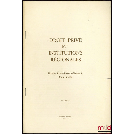 DROIT PRIVÉ ET INSTITUTIONS RÉGIONALES, extrait des Mélanges Jean Yver