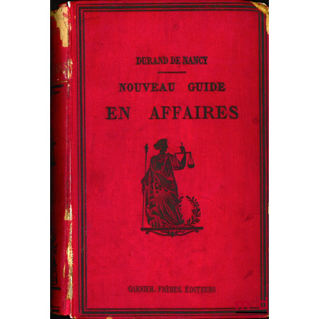 LE DROIT USUEL ou L?AVOCAT DE SOI-MÊME. NOUVEAU GUIDE EN AFFAIRES contenant toutes les notions de droit et tous les modèles d...