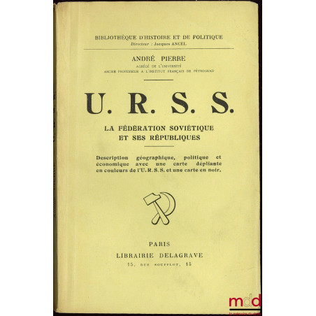 U.R.S.S. LA FÉDÉRATION SOVIÉTIQUE ET SES RÉPUBLIQUES. Description géographique, politique et économique avec une carte déplia...