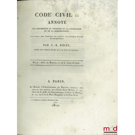 CODE CIVIL ANNOTÉ DES DISPOSITIONS ET DÉCISIONS DE LA LÉGISLATION ET DE LA JURISPRUDENCE, avec renvoi, pour l?indication des ...