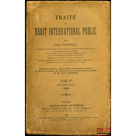 TRAITÉ DE DROIT INTERNATIONAL PUBLIC, 8e éd., entièrement refondue, complétée et mise au courant, du Manuel de droit internat...