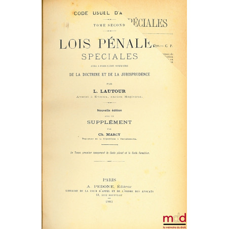 LOIS PÉNALES SPÉCIALES avec l?indication sommaire de la Doctrine et de la Jurisprudence, Nouvelle édition avec un SUPPLÉMENT ...