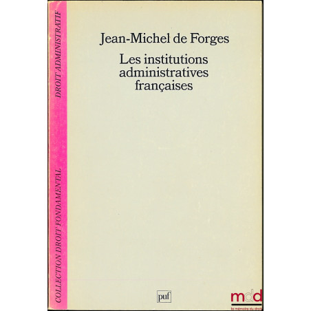 LES INSTITUTIONS ADMINISTRATIVES FRANÇAISES, coll. Droit fondamental / Droit administratif