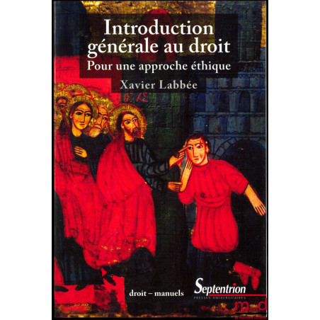 INTRODUCTION GÉNÉRALE AU DROIT, Pour une approche éthique, coll. Droit-Manuels