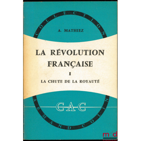 LA RÉVOLUTION FRANÇAISE, t. I : La Chute de la royauté, 15ème éd. ; t. II : La Gironde et la Montagne, 13ème éd. ; t. III : L...