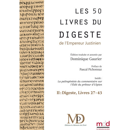 LES CINQUANTE LIVRES DU DIGESTEy compris LA PALINGÉNÉSIE DU COMMENTAIRE SUR L?ÉDIT DU PRÉTEUR D?ULPIEN (d?après Otto Lenel)...