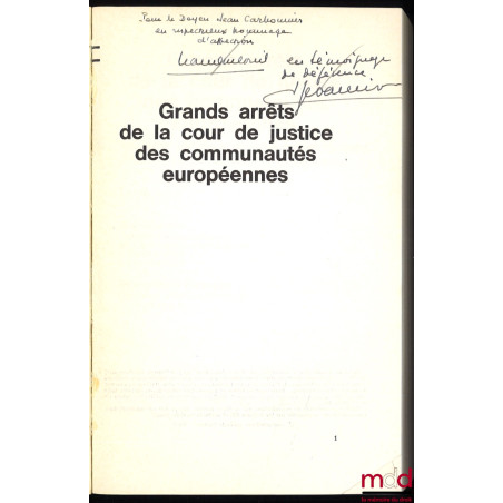 GRANDS ARRÊTS DE LA COUR DE JUSTICE DES COMMUNAUTÉS EUROPÉENNES, t. 1 : Caractères généraux du droit communautaire, droit ins...