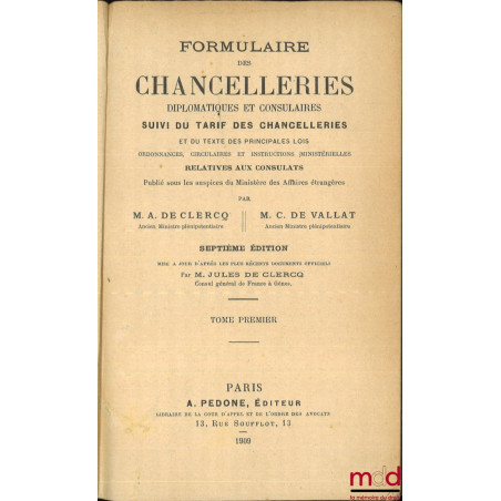 FORMULAIRE DES CHANCELLERIES DIPLOMATIQUES ET CONSULAIRES, Suivi du tarif des chancelleries et du texte des principales lois,...