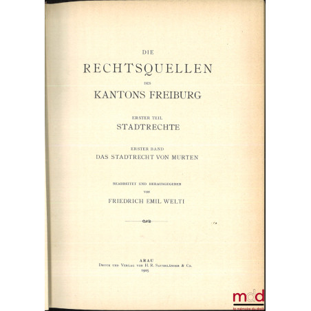 LES SOURCES DU DROIT SUISSE :- IIe partie : WELTI (Friedrich Emil), Les sources du droit du canton de Bern, Erster teil : St...