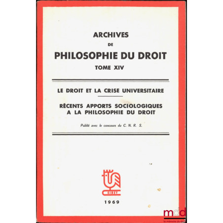 LE DROIT ET LA CRISE UNIVERSITAIRE, RÉCENTS APPORTS SOCIOLOGIQUES À LA PHILOSOPHIE DU DROIT, publié avec le concours du C.N.R...