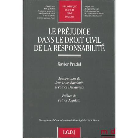 LE PRÉJUDICE DANS LE DROIT CIVIL DE LA RESPONSABILITÉ, Avant-propos de Jean-Louis Baudouin et Patrice Deslauries, Préface de ...