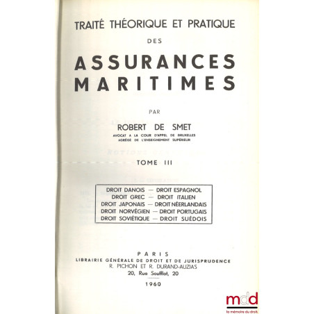 TRAITÉ THÉORIQUE ET PRATIQUE DES ASSURANCES MARITIMES. T. 1 : Droit français - Droit belge ; t. II : Droit anglais - Droit al...