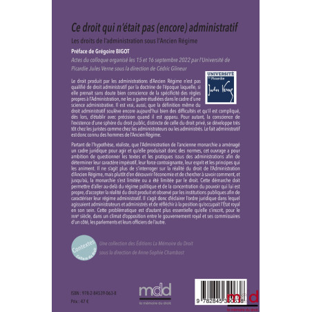 CE DROIT QUI N?ÉTAIT PAS (ENCORE) ADMINISTRATIF.Les droits de l?administration sous l?Ancien Régime,Sous la direction de C...