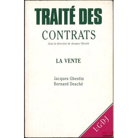 TRAITÉ DES CONTRATS, dir. Jacques Ghestin :- La vente, Jacques Ghestin et Bernard Desché (1990) ;- Les sociétés - Aménageme...