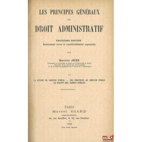 LES PRINCIPES GÉNÉRAUX DU DROIT ADMINISTRATIF, 3e éd. entièrement revue et considérablement augmentée : – t. I : La techniqu...