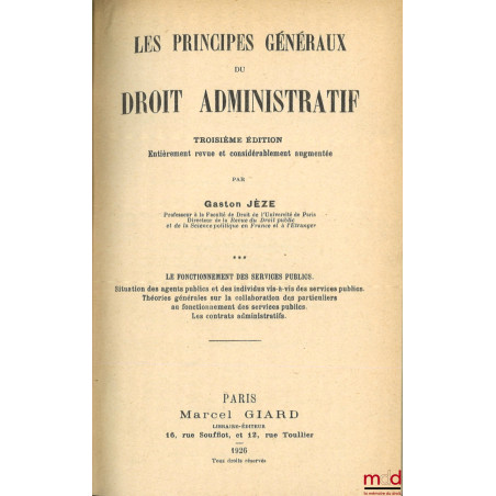 LES PRINCIPES GÉNÉRAUX DU DROIT ADMINISTRATIF, 3e éd. entièrement revue et considérablement augmentée : – t. I : La techniqu...