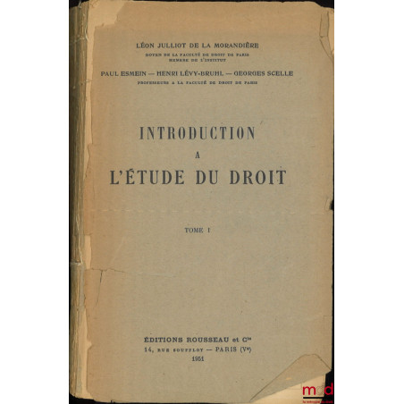 INTRODUCTION À L’ÉTUDE DU DROIT, t. I [seul paru] : G. Scelle, LE DROIT PUBLIC ET LA THÉORIE DE L’ÉTAT ;P. Esmein, LA PLACE...