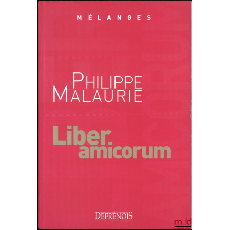 MÉLANGES EN L?HONNEUR DE PHILIPPE MALAURIE, Liber amicorum, Avant-propos du Cardinal Jean-Larie Lustiger, Préface de Laurent ...