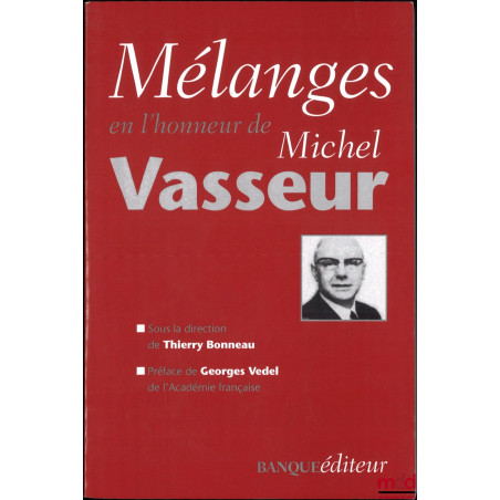 MÉLANGES EN L’HONNEUR DE MICHEL VASSEUR, sous la dir. de Thierry Bonneau, Préface de Georges Vedel