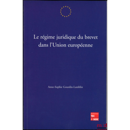 LE RÉGIME JURIDIQUE DU BREVET DANS L’UNION EUROPÉENNE