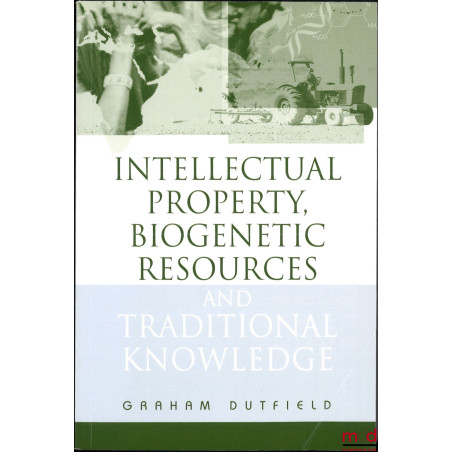 INTELLECTUAL PROPERTY, BIOGENETIC RESSOURCES AND TRADITIONAL KNOWLEDGE