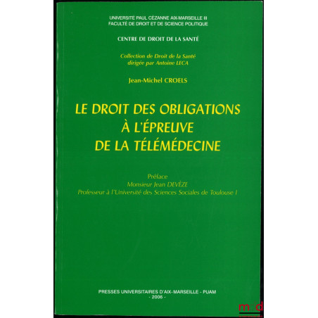 LE DROIT DES OBLIGATIONS À L’ÉPREUVE DE LA TÉLÉMÉDECINE, Préface de Monsieur Jean Devèze