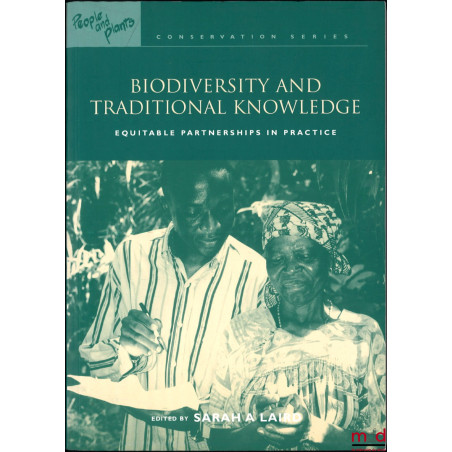 BIODIVERSITY AND TRADITIONAL KNOWLEDGE, Equitable Partnerships in Practice, Edited by Sarah A. Laird