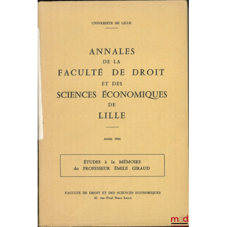 ÉTUDES À LA MÉMOIRE DU PROFESSEUR ÉMILE GIRAUD, Anales de la Faculté de droit et des sciences économiques de Lille, Année 1966