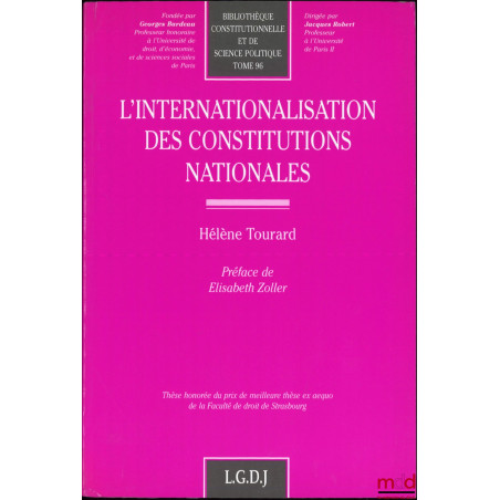 L’INTERNATIONALISATION DES CONSTITUTIONS NATIONALES, Préface d’Elisabeth Zoller, Bibl. constitutionnelle et de science politi...