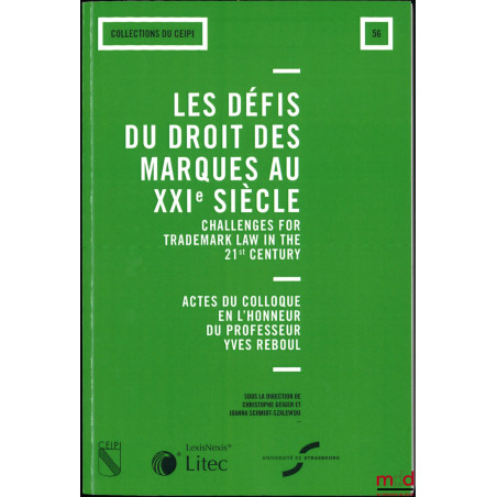 LES DÉFIS DU DROIT DES MARQUES AU XXIe SIÈCLE, Challenges for trademark law in the 21st century, Actes du colloque en l’honne...