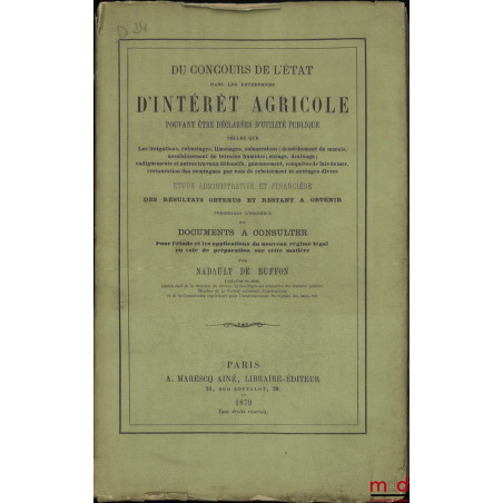 DU CONCOURS DE L?ÉTAT DANS LES ENTREPRISES D?INTÉRÊT AGRICOLE Pouvant être déclarées d?utilité publique telles que les irriga...