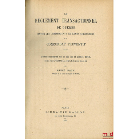 LE RÈGLEMENT TRANSACTIONNEL DE GUERRE ENTRE LES COMMERÇANTS ET LEURS CRÉANCIERS OU CONCORDAT PRÉVENTIF, Guide-pratique de la ...