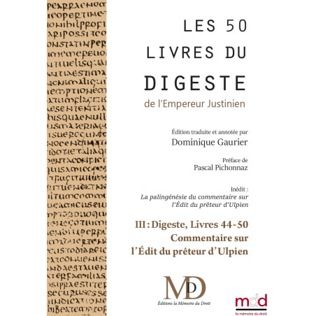 ﻿LES CINQUANTE LIVRES DU DIGESTETOME 3e  (Livres 44 à 50)﻿y compris LA PALINGÉNÉSIE DU COMMENTAIRE SUR L’ÉDIT DU PRÉTEUR D’...