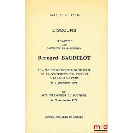 BARREAU DE PARIS Discours prononcés par le Monsieur le Bâtonnier à la séance solennelle de rentrée de la Conférence des avoca...