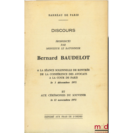 BARREAU DE PARIS Discours prononcés par le Monsieur le Bâtonnier à la séance solennelle de rentrée de la Conférence des avoca...