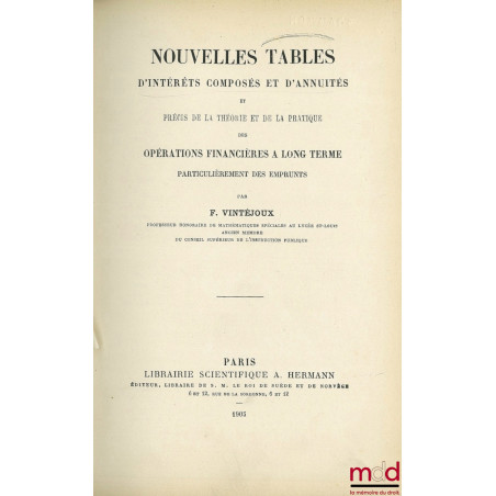 NOUVELLES TABLES D?INTÉRÊTS COMPOSÉS ET D?ANNUITÉS ET PRÉCIS E LA THÉORIE ET DE LA PRATIQUE DES OPÉRATIONS FINANCIÈRES À LONG...