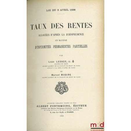 LOI DU 9 AVRIL 1898 TAUX DES RENTES ALLOUÉES D’APRÈS LA JURISPRUDENCE EN MATIÈRE D’INFIRMITÉS PERMANENTES ET PARTIELLES