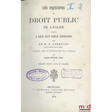 LES PRINCIPES DU DROIT PUBLIC DE L?ÉGLISE RÉDUITS À LEUR PLUS SIMPLE EXPRESSION par le R. P. P. T. de la Compagnie de Jésus t...