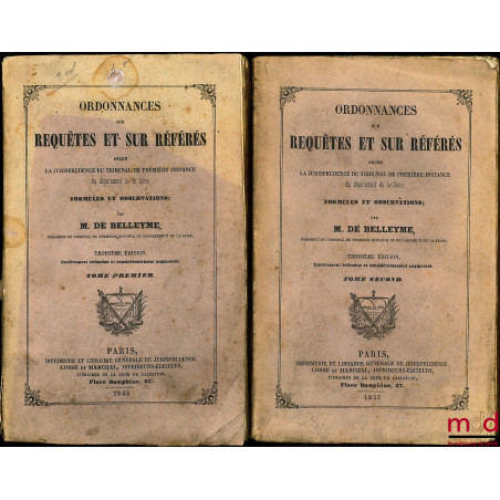 ORDONNANCES SUR REQUÊTES ET SUR RÉFÉRÉS SELON LA JURISPRUDENCE DU TRIBUNAL DE PREMIÈRE INSTANCE DU DÉPARTEMENT DE LA SEINE, F...